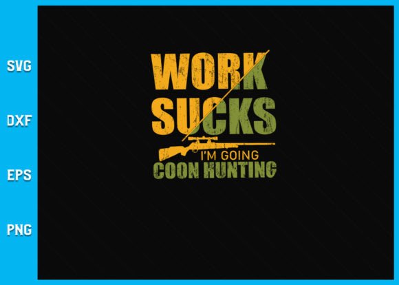 Download Coon Hunting Funny Work Sucks Raccoon - Raccoon Collection